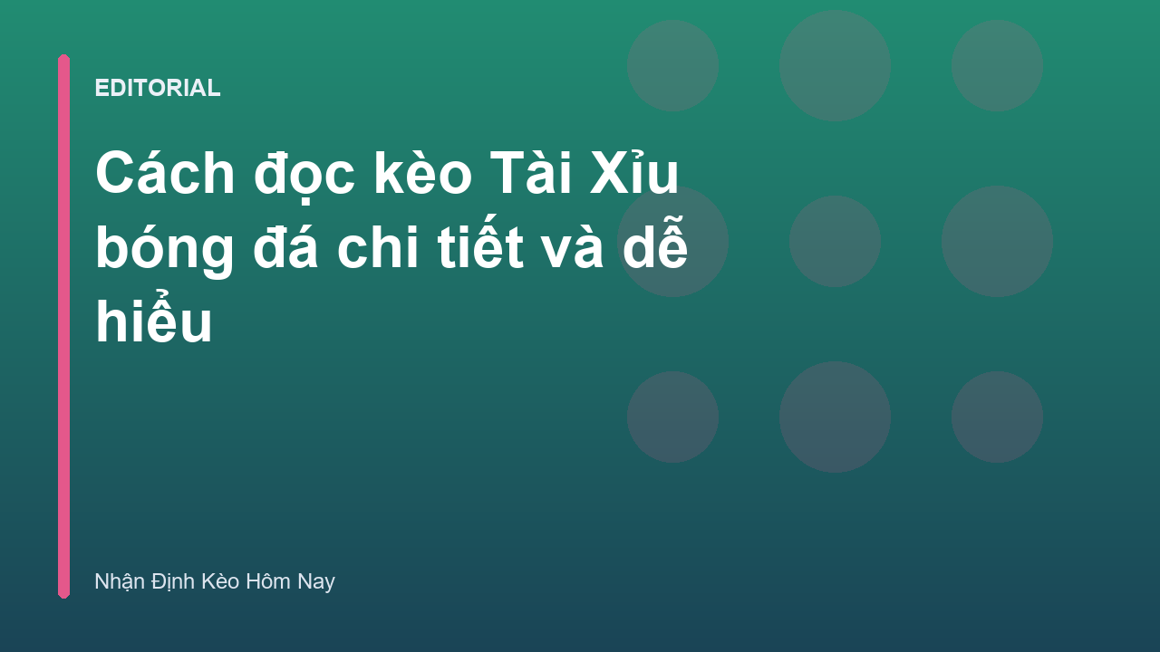 Hướng dẫn cách đọc kèo Tài Xỉu bóng đá