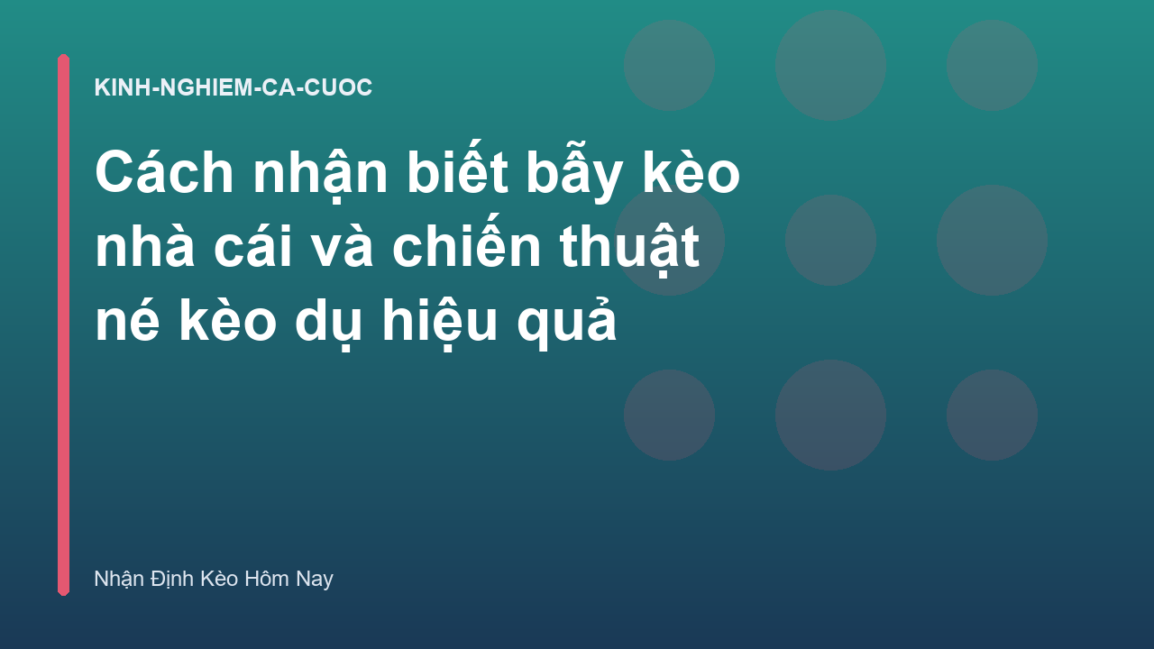 Read more about the article Cách nhận biết bẫy kèo nhà cái và chiến thuật né kèo dụ hiệu quả