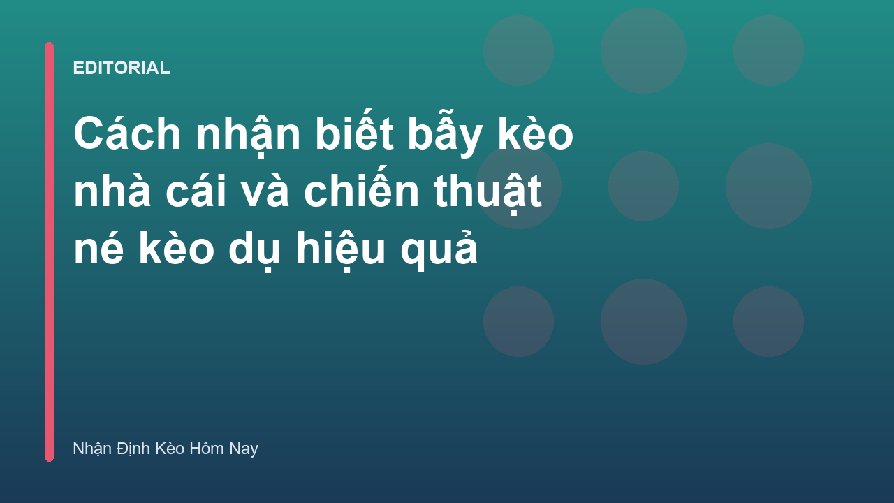 Cách nhận biết bẫy kèo nhà cái và chiến thuật soi kèo an toàn