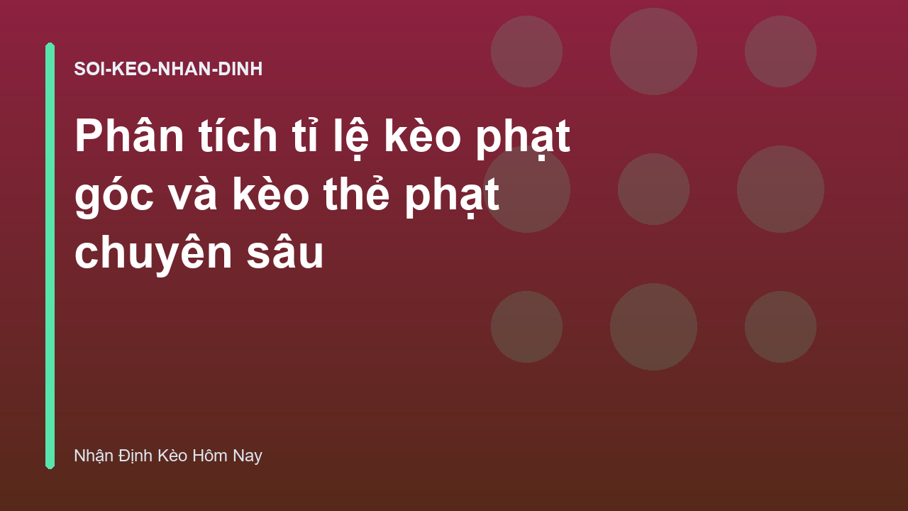 Read more about the article Phân tích tỉ lệ kèo phạt góc và kèo thẻ phạt chuyên sâu