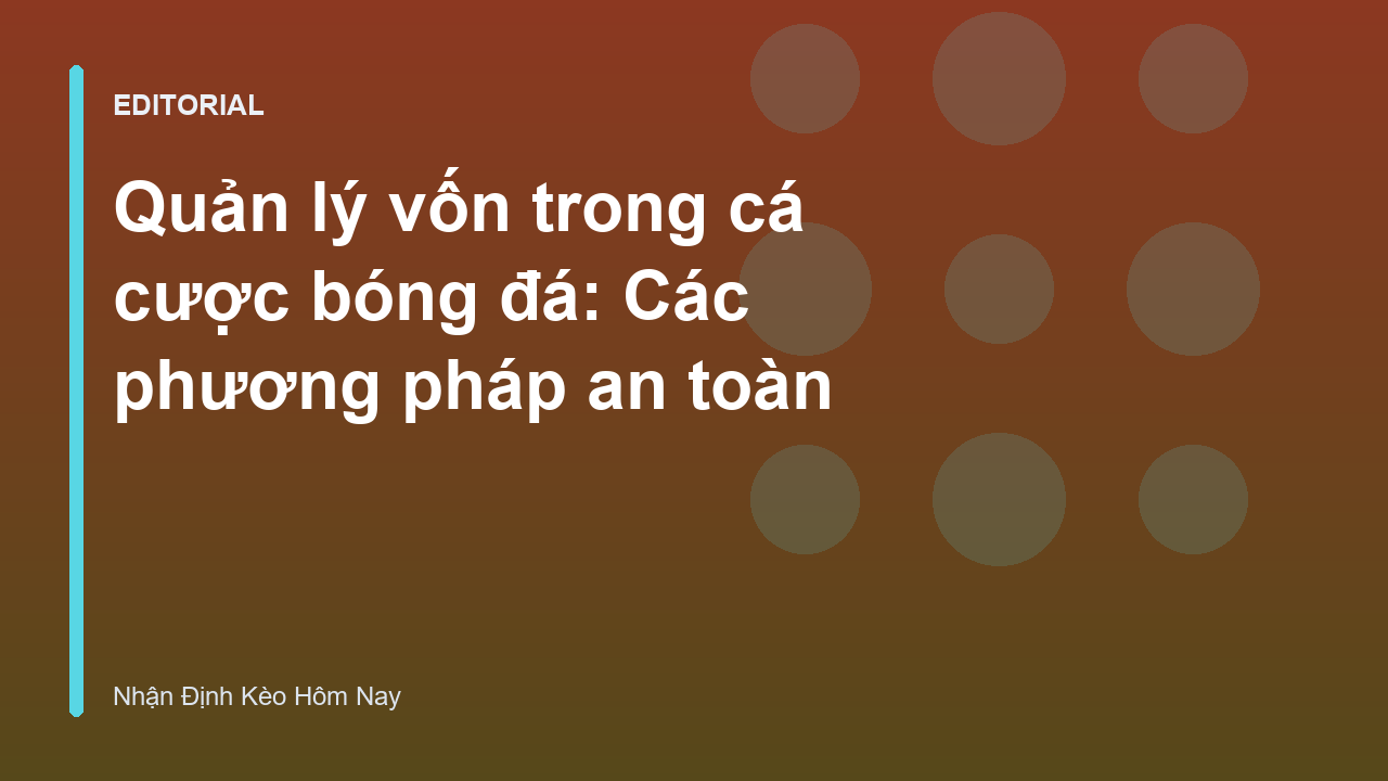 Quản lý vốn trong cá cược bóng đá hiệu quả